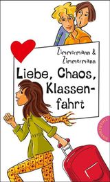 LIEBE, CHAOS, KLASSENFAHRT