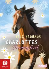 CHARLOTTES TRAUMPFERD 1: CHARLOTTES TRAUMPFERD
CHARLOTTES TRAUMPFERD