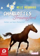 CHARLOTTES TRAUMPFERD 2: GEFAHR AUF DEM REITERHOF
CHARLOTTES TRAUMPFERD