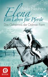 ELENA  EIN LEBEN FR PFERDE 4: DAS GEHEIMNIS DER OAKTREE-FARM
ELENA  EIN LEBEN FR PFERDE