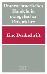 UNTERNEHMERISCHES HANDELN IN EVANGELISCHER PERSPEKTIVE