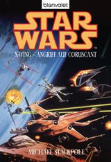 STAR WARS. X-WING. ANGRIFF AUF CORUSCANT
DIE X-WING-REIHE