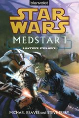 STAR WARS. MEDSTAR 1. UNTER FEUER
DIE MEDSTAR-REIHE