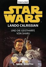 STAR WARS. LANDO CALRISSIAN. LANDO CALRISSIAN UND DIE GEISTHARFE VON SHARU
LANDO CALRISSIAN