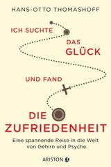 ICH SUCHTE DAS GLCK UND FAND DIE ZUFRIEDENHEIT