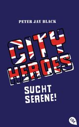 CITY HEROES - SUCHT SERENE!
DIE STREET WARRIORS-REIHE