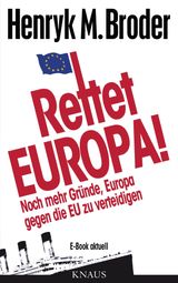 RETTET EUROPA! NOCH MEHR GRNDE, EUROPA GEGEN DIE EU ZU VERTEIDIGEN