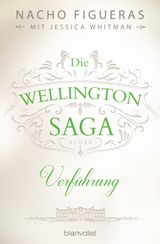 DIE WELLINGTON-SAGA - VERFHRUNG
DIE WELLINGTON-TRILOGIE