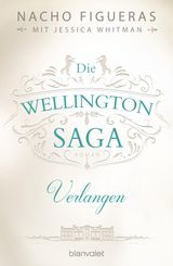 DIE WELLINGTON-SAGA - VERLANGEN
DIE WELLINGTON-TRILOGIE