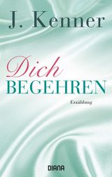 DICH BEGEHREN
STARK NOVELLAS