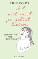 ICH WILL MICH JA SELBST LIEBEN,