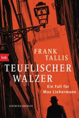 TEUFLISCHER WALZER
DIE MAX-LIEBERMANN-KRIMIS