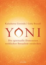 YONI - DIE SPIRITUELLE DIMENSION WEIBLICHER SEXUALITT ENTDECKEN