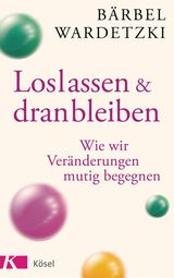 LOSLASSEN UND DRANBLEIBEN