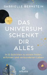 DAS UNIVERSUM SCHENKT DIR ALLES