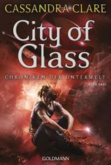 CITY OF GLASS
DIE CHRONIKEN DER UNTERWELT