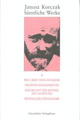 WIE LIEBT MAN EIN KIND. ERZIEHUNGSMOMENTE. DAS RECHT DES KINDES AUF ACHTUNG. FRHLICHE PDAGOGIK.