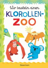 WIR BASTELN EINEN KLOROLLEN-ZOO. DAS BASTELBUCH MIT 40 LUSTIGEN TIEREN AUS KLOROLLEN: GORILLA, KROKODIL, PYTHON, PAPAGEI UND VIELES MEHR. IDEAL FR KINDERGARTEN- UND KITA-KINDER