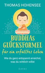 BUDDHAS GLCKSFORMEL FR EIN ERFLLTES LEBEN