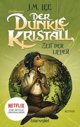 DER DUNKLE KRISTALL - ZEIT DER LIEDER
THE DARK CRYSTAL