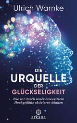 DIE URQUELLE DER GLCKSELIGKEIT