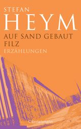 AUF SAND GEBAUT ? FILZ
STEFAN-HEYM-WERKAUSGABE, ERZHLUNGEN