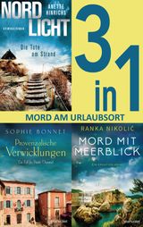 MORD AM URLAUBSORT: - NORDLICHT  DIE TOTE AM STRAND / PROVENZALISCHE VERWICKLUNGEN / MORD MIT MEERBLICK (3IN1-BUNDLE)