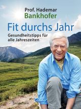 FIT DURCHS JAHR. GESUNDHEITSTIPPS FR ALLE JAHRESZEITEN. GESUND BLEIBEN UND WIEDER WERDEN