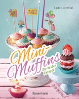 MINI-MUFFINS - DIE BESTEN REZEPTE. SCHNELLE BACKREZEPTE FR SSSE UND HERZHAFTE KLEINE KUCHEN