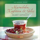 MARMELADEN, KONFITREN & GELEES SELBST GEMACHT