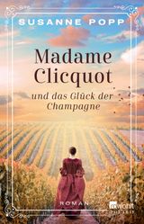 MADAME CLICQUOT UND DAS GLCK DER CHAMPAGNE