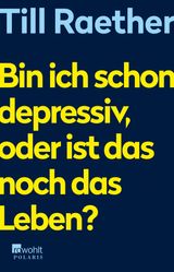 BIN ICH SCHON DEPRESSIV, ODER IST DAS NOCH DAS LEBEN?