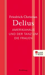 AMERIKAHAUS UND DER TANZ UM DIE FRAUEN
DELIUS: WERKAUSGABE IN EINZELBNDEN