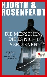 DIE MENSCHEN, DIE ES NICHT VERDIENEN
EIN FALL FR SEBASTIAN BERGMAN