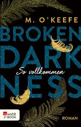 BROKEN DARKNESS: SO VOLLKOMMEN
BROKEN-DARKNESS-SERIE