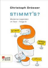 STIMMT'S? MODERNE LEGENDEN IM TEST 5
STIMMT'S?