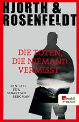 DIE TOTEN, DIE NIEMAND VERMISST
EIN FALL FR SEBASTIAN BERGMAN