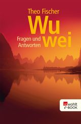 WU WEI: FRAGEN UND ANTWORTEN
WU WEI