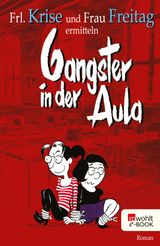 GANGSTER IN DER AULA
FRL. KRISE UND FRAU FREITAG ERMITTELN