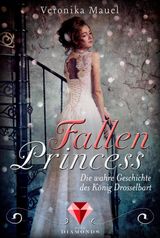 FALLEN PRINCESS. DIE WAHRE GESCHICHTE DES KNIG DROSSELBART