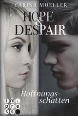 HOPE & DESPAIR 1: HOFFNUNGSSCHATTEN
HOPE & DESPAIR