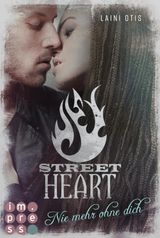 STREET HEART. NIE MEHR OHNE DICH (STREET STORIES 2)
STREET STORIES