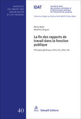 LA FIN DES RAPPORTS DE TRAVAIL DANS LA FONCTION PUBLIQUE
COLLECTION DE L'INSTITUT DU DROIT DES ASSURANCES ET DU TRAVAIL IDAT