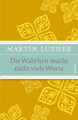 DIE WAHRHEIT MACHT NICHT VIELE WORTE - MAXIMEN, SPRCHE UND APHORISMEN