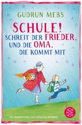 SCHULE!, SCHREIT DER FRIEDER, UND DIE OMA, DIE KOMMT MIT
OMA UND FRIEDER