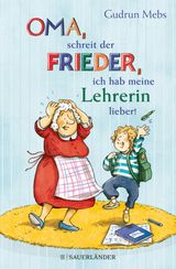 OMA, SCHREIT DER FRIEDER, ICH HAB MEINE LEHRERIN LIEBER!
OMA UND FRIEDER