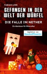 GEFANGEN IN DER WELT DER WRFEL. DIE FALLE IM NETHER. EIN ABENTEUER FR MINECRAFTER
GEFANGEN IN DER WELT DER WRFEL