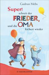 SUPER, SCHREIT DER FRIEDER, UND DIE OMA KICHERT WIEDER
OMA UND FRIEDER