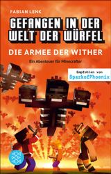 GEFANGEN IN DER WELT DER WRFEL. DIE ARMEE DER WITHER. EIN ABENTEUER FR MINECRAFTER
GEFANGEN IN DER WELT DER WRFEL