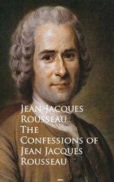 THE CONFESSIONS OF JEAN JACQUES ROUSSEAU